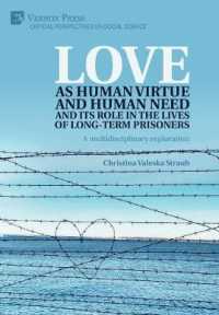 Love as human virtue and human need and its role in the lives of long-term prisoners : A multidisciplinary exploration (Critical Perspectives on Social Science)