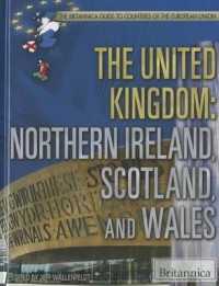 The United Kingdom: Northern Ireland, Scotland, and Wales (Britannica Guide to Countries of the European Union) （Library Binding）