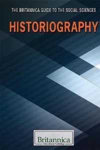Historiography (Britannica Guide to the Social Sciences) （Library Binding）