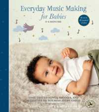 Everyday Music Making for Babies (0-6 Months) : Time-Tested Songs, Rhymes, and Activities to Nourish Every Child (First Steps in Music)