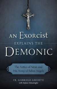 An Exorcist Explains the Demonic : The Antics of Satan and His Army of Fallen Angels