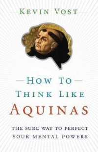 How to Think Like Aquinas : The Sure Way to Perfect Your Mental Powers