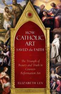 How Catholic Art Saved the Faith : The Triumph of Beauty and Truth in Counter-Reformation Art