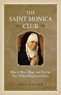 The Saint Monica Club : How to Wait, Hope, and Pray for Your Fallen-Away Loved Ones