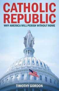 The Catholic Republic : Why America Will Perish without Rome