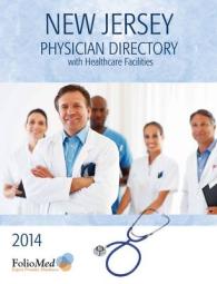 New Jersey Physician Directory with Healthcare Facilities 2014 : With Healthcare Facilities (Folio's Physician Directory of New Jersey)