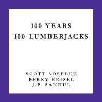 100 Years 100 Lumberjacks
