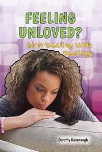 Feeling Unloved? : Girls Dealing with Feelings (Girls Dealing with Feelings) （Library Binding）