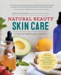 Natural Beauty Skin Care : 110 Organic Formulas for a Radiant You!