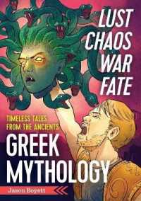 Lust, Chaos, War, and Fate - Greek Mythology : Timeless Tales from the Ancients
