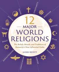12 Major World Religions : The Beliefs, Rituals, and Traditions of Humanity's Most Influential Faiths