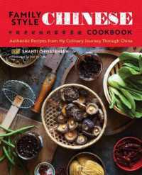 Family Style Chinese Cookbook : Authentic Recipes from My Culinary Journey through China
