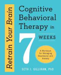 Retrain Your Brain: Cognitive Behavioral Therapy in 7 Weeks : A Workbook for Managing Depression and Anxiety