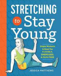 Stretching to Stay Young : Simple Workouts to Keep You Flexible, Energized, and Pain Free