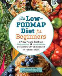 The Low-FODMAP Diet for Beginners : A 7-Day Plan to Beat Bloat and Soothe Your Gut with Recipes for Fast IBS Relief