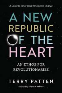 A New Republic of the Heart : Awakening into Evolutionary Activism. a Guide to Inner Work for Holistic Change