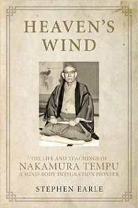 Heaven's Wind : The Life and Teachings of Nakamura Tempu-A Mind-Body Integration Pioneer