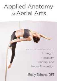 Applied Anatomy of Aerial Arts : An Illustrated Guide to Strength, Flexibility, Training, and Injury Prevention