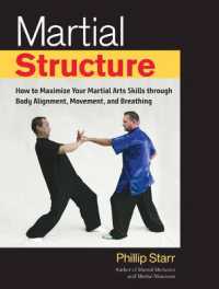 Martial Structure : How to Maximize Your Martial Arts Skills through Body Alignment, Movement, and Breathing