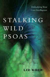 Stalking Wild Psoas : Embodying Your Core Intelligence