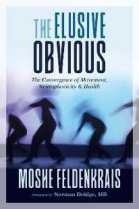 The Elusive Obvious : The Convergence of Movement, Neuroplasticity, and Health