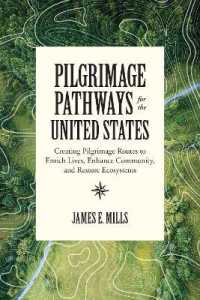 Pilgrimage Pathways for the United States : Creating Pilgrimage Routes to Enrich Lives, Enhance Community, and Restore Ecosystems