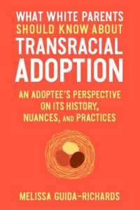 What White Parents Should Know about Transracial Adoption : An Adoptee's Perspective on its History, Nuances, and Practices