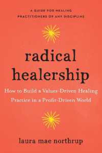 Radical Healership : How to Build a Values-Driven Healing Practice in a Profit-Driven World