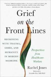 Grief on the Frontlines : Doctors, Nurses, and Healthcare Workers Speak Out on the Invisible Wounds They Carry