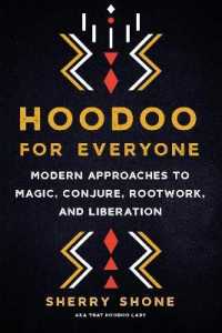 Hoodoo for Everyone : Modern Approaches to Magic, Conjure, Rootwork, and Liberation