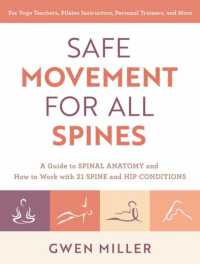Safe Movement for All Spines : A Guide to Spinal Anatomy and How to Work with 21 Spine and Hip Conditions