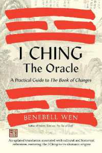 I Ching, the Oracle : A Practical Guide to the Book of Changes: an updated translation annotated with cultural & historical references, restoring the I Ching to its shamanic origins