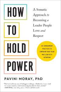 How to Hold Power : A Somatic Approach to Becoming a Leader People Love and Respect--30+ embodiment practices to empower your team and lead with intention