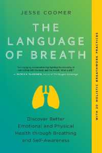 The Language of Breath : Discover Better Emotional and Physical Health through Breathing and Self-Awareness--With 20 holistic breathwork practices