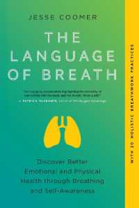 The Language of Breath : Discover Better Emotional and Physical Health through Breathing and Self-Awareness--With 20 holistic breathwork practices