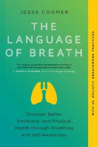 The Language of Breath : Discover Better Emotional and Physical Health through Breathing and Self-Awareness--With 20 holistic breathwork practices