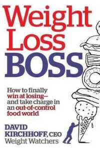 Weight Loss Boss : How to Finally Win at Losing--And Take Charge in an Out-Of-Control Food World