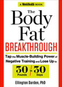 The Body Fat Breakthrough : Tap the Muscle-Building Power of Negative Training and Lose Up to 30 Pounds in 30 Days （1ST）