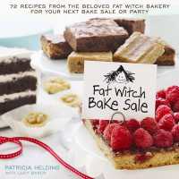 Fat Witch Bake Sale : 67 Recipes from the Beloved Fat Witch Bakery for Your Next Bake Sale or Party: ABaking Book (Fat Witch Baking Cookbooks)