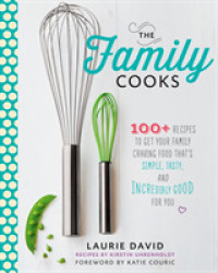 The Family Cooks : 100+ Recipes to Get Your Family Craving Food That's Simple, Tasty, and Incredibly Good for You （1ST）