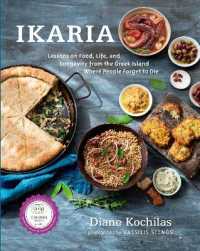 Ikaria : Lessons on Food, Life, and Longevity from the Greek Island Where People Forget to Die: a Mediterranean Diet Cookbook
