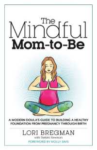 The Mindful Mom-To-Be : A Modern Doula's Guide to Building a Healthy Foundation from Pregnancy through Birth