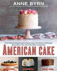 American Cake : From Colonial Gingerbread to Classic Layer， the Stories and Recipes Behind More than 125 of Our Best-Loved Cakes: a Baking Book