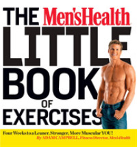 The Men's Health Little Book of Exercises : Four Weeks to a Leaner, Stronger, More Muscular You! （1ST）