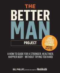 Better Man Project : 2,476 tips and techniques that will flatten your belly, sharpen your mind, and k -- Hardback