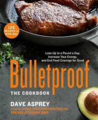 Bulletproof: the Cookbook : Lose Up to a Pound a Day, Increase Your Energy, and End Food Cravings for Good