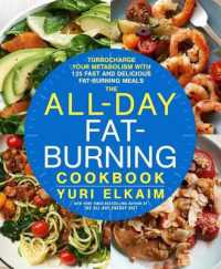 The All-Day Fat-Burning Cookbook : Turbocharge Your Metabolism with More than 125 Fast and Delicious Fat-Burning Meals