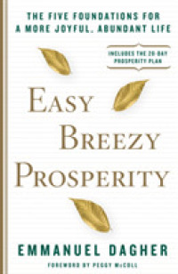 Easy Breezy Prosperity : The Five Foundations for a More Joyful， Abundant Life