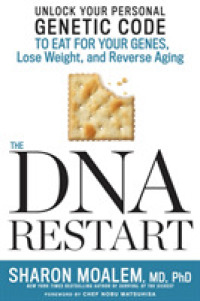 The DNA Restart : Unlock Your Personal Genetic Code to Eat for Your Genes， Lose Weight， and Reverse Aging