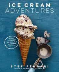 Ice Cream Adventures : More than 100 Deliciously Different Recipes